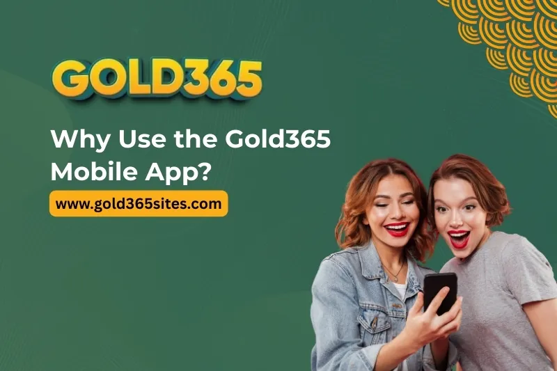 Why Use the Gold365 Mobile App?