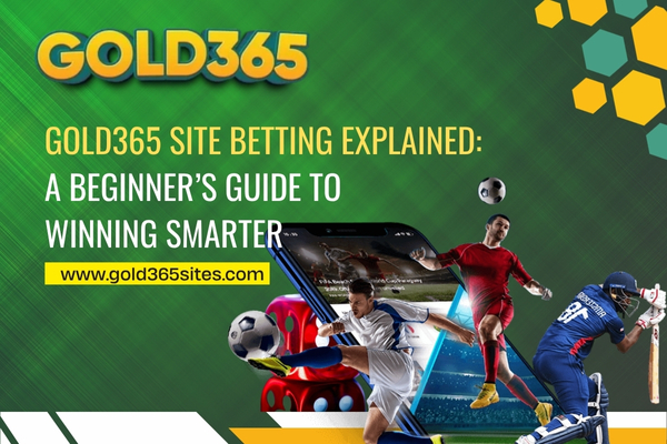 Read more about the article Gold365 Site Betting Explained: A Beginner’s Guide to Winning Smarter