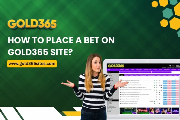 How to Place a Bet on Gold365 Site?​