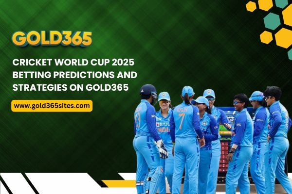 You are currently viewing Cricket World Cup 2025 Betting Predictions and Strategies on Gold365