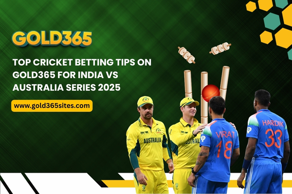 You are currently viewing Top Cricket Betting Tips on Gold365 for India vs Australia Series 2025